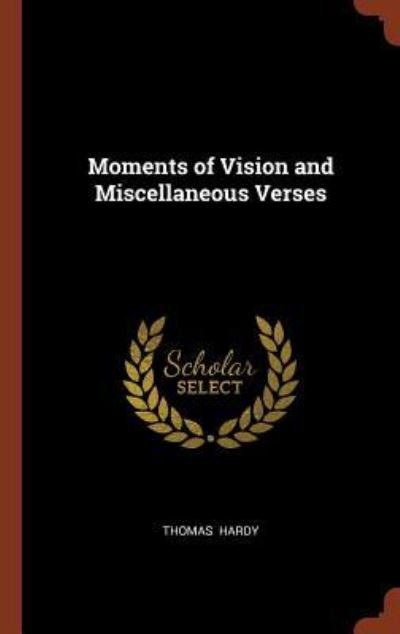 Cover for Thomas Hardy · Moments of Vision and Miscellaneous Verses (Hardcover Book) (2017)