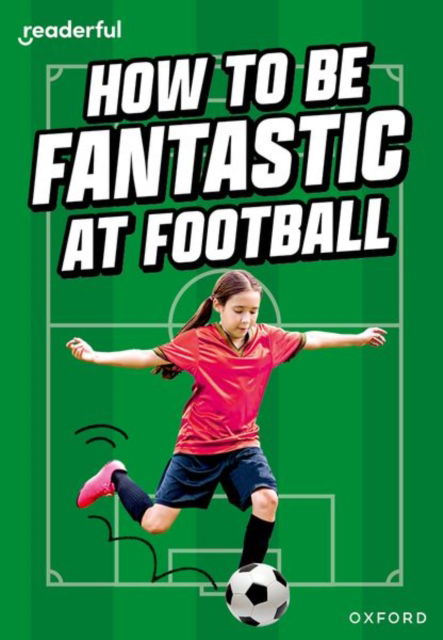 Cover for Hawys Morgan · Readerful Rise: Oxford Reading Level 8: How to be Fantastic at Football - Readerful Rise (Paperback Book) (2024)