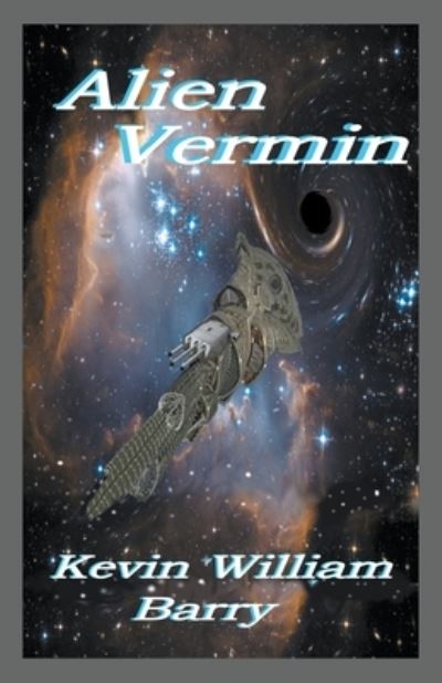 Alien Vermin - Kevin William Barry - Books - Draft2Digital - 9781393777618 - April 23, 2016