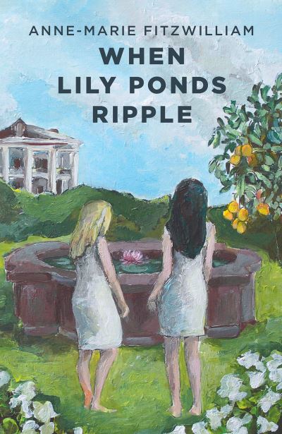 Cover for Anne-Marie Fitzwilliam · When Lily Ponds Ripple (Paperback Book) (2023)