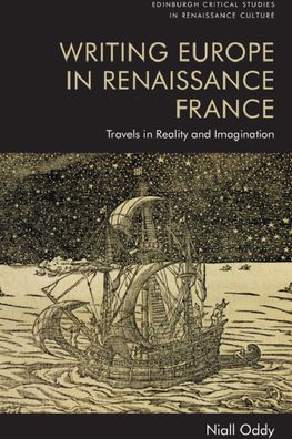 Cover for Niall Oddy · Writing Europe in Renaissance France: Travels in Reality and Imagination - Edinburgh Critical Studies in Renaissance Culture (Hardcover Book) (2024)