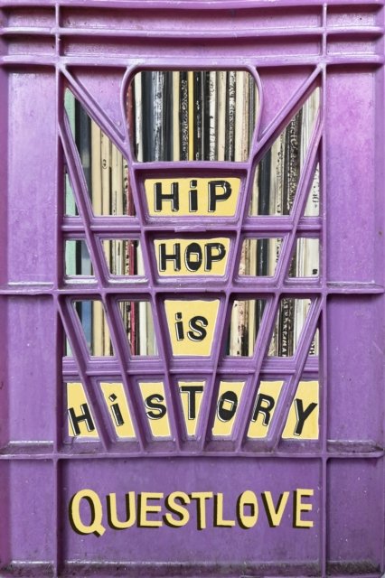 Cover for Questlove · Hip-Hop Is History (Hardcover Book) (2024)