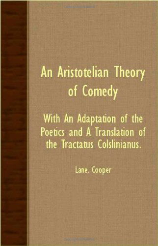 Cover for Lane Cooper · An Aristotelian Theory of Comedy - with an Adaptation of the Poetics and a Translation of the Tractatus Colslinianus. (Paperback Book) (2007)