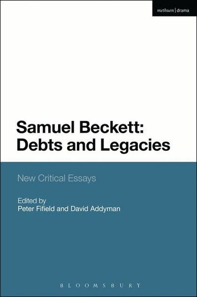 Cover for David Addyman · Samuel Beckett: Debts and Legacies: New Critical Essays - Plays and Playwrights (Hardcover Book) [Annotated edition] (2013)