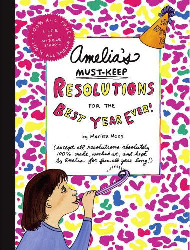 Cover for Marissa Moss · Amelia's Must-keep Resolutions for the Best Year Ever! (Hardcover Book) (2006)