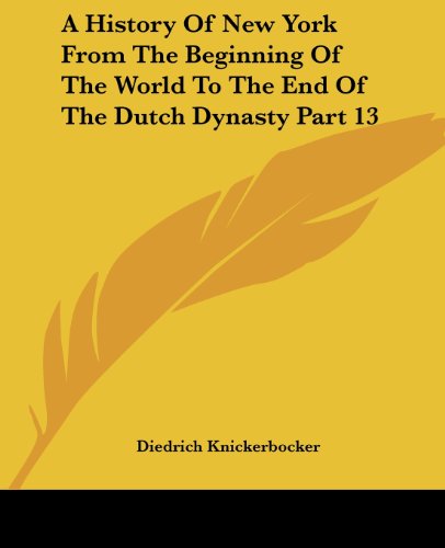 Cover for Diedrich Knickerbocker · A History of New York from the Beginning of the World to the End of the Dutch Dynasty Part 13 (Pocketbok) (2004)