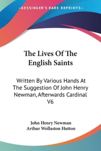 Cover for John Henry Newman · The Lives of the English Saints: Written by Various Hands at the Suggestion of John Henry Newman, Afterwards Cardinal V6 (Paperback Book) (2006)