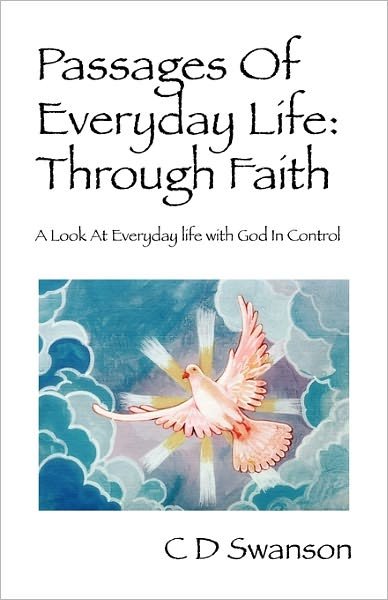 C. D. Swanson · Passages of Everyday Life: Through Faith: a Look at Everyday Life with God in Control (Taschenbuch) (2011)