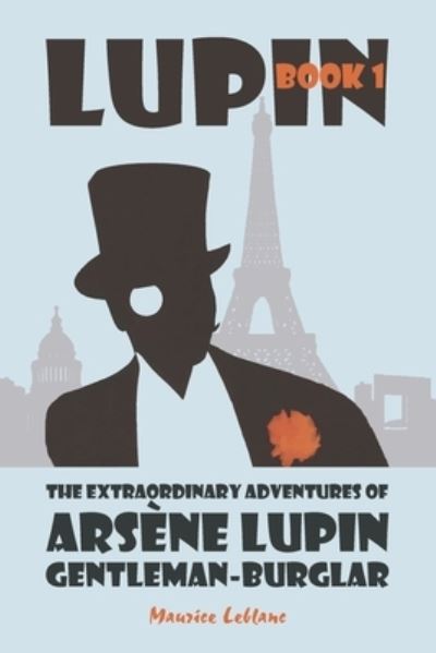 Extraordinary Adventures of Arsène Lupin, Gentleman-Burglar - Maurice LeBlanc - Livros - Editorium, The - 9781434104618 - 25 de junho de 2021