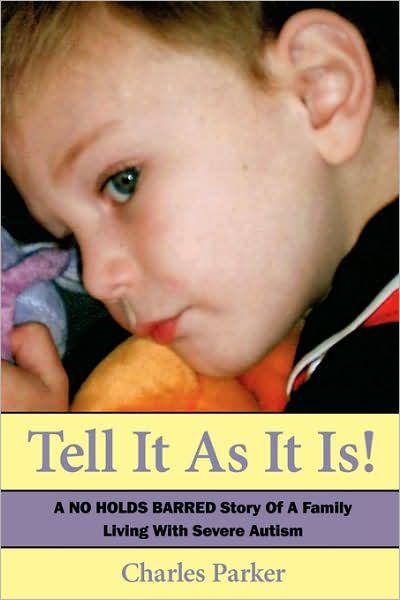 Cover for Charles Parker · Tell It as It Is: A No Holds Barred Story of a Family Living with Severe Autism (Pocketbok) (2007)