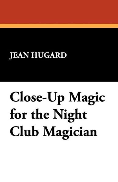 Cover for Jean Hugard · Close-up Magic for the Night Club Magician (Taschenbuch) (2008)
