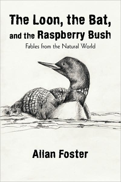 Cover for Foster Allan Foster · The Loon, the Bat, and the Raspberry Bush: Fables from the Natural World (Hardcover Book) (2009)