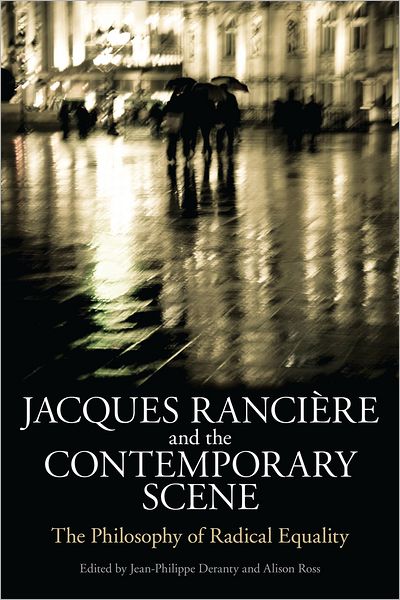 Cover for Deranty Jean-Philippe · Jacques Ranciere and the Contemporary Scene: The Philosophy of Radical Equality (Hardcover Book) (2012)