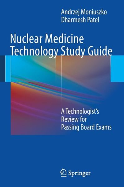 Cover for Andrzej Moniuszko · Nuclear Medicine Technology Study Guide: A Technologist’s Review for Passing Board Exams (Paperback Book) (2011)