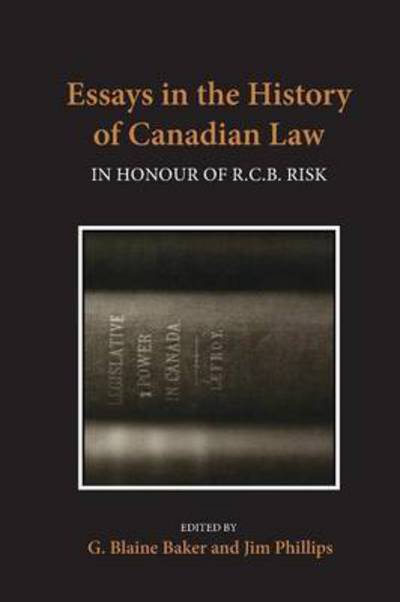Cover for George Blain Baker · Essays in the History of Canadian Law: in Honour of R.c.b. Risk (Paperback Book) (1999)