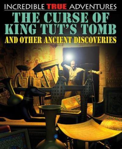 Cover for Anita Ganeri · The curse of King Tut's tomb and other ancient discoveries (Book) (2011)