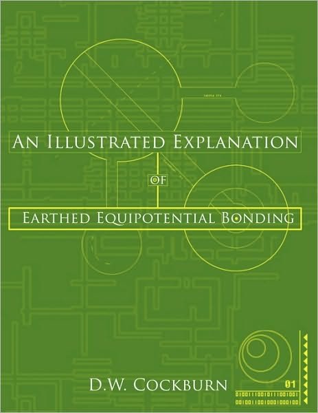 Cover for D W Cockburn · An Illustrated Explanation of Earthed Equipotential Bonding (Paperback Book) (2009)