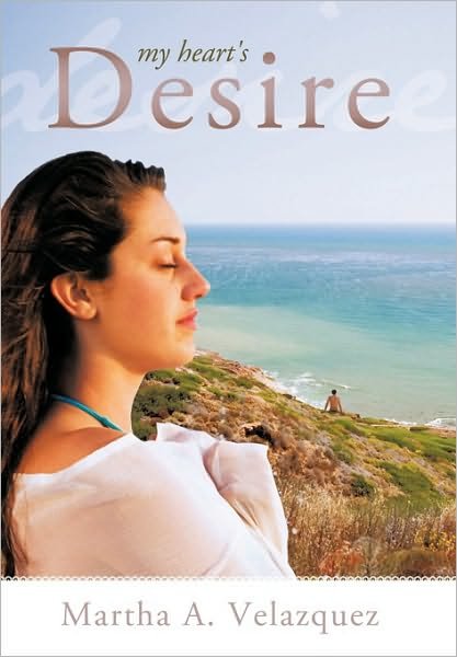 Cover for A. Velazquez Martha A. Velazquez · My Heart's Desire (Hardcover Book) (2010)