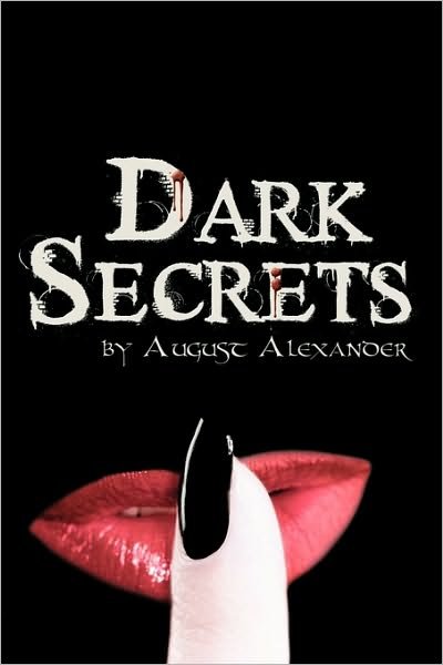 Dark Secrets - August Alexander - Książki - AuthorHouse - 9781452065618 - 14 września 2010