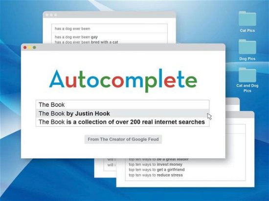 Autocomplete: The Book - Justin Hook - Kirjat - Chronicle Books - 9781452177618 - tiistai 7. toukokuuta 2019