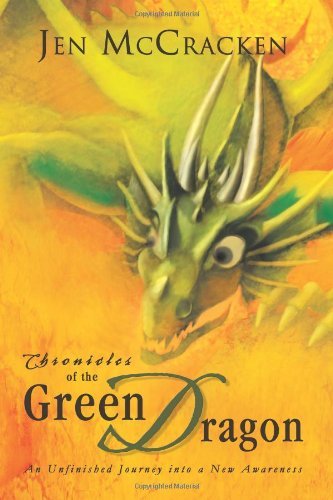 Cover for Jen McCracken · Chronicles of the Green Dragon: An Unfinished Journey Into a New Awareness (Paperback Book) (2011)