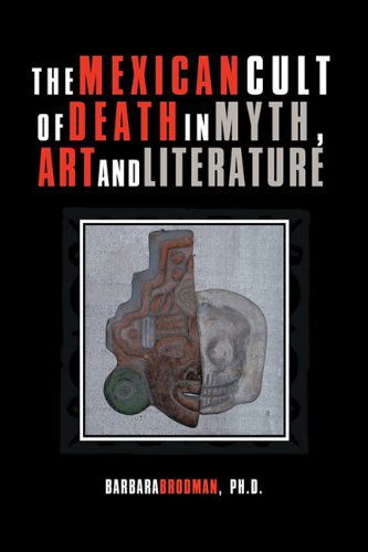 Cover for Barbara Brodman Ph. D. · The Mexican Cult of Death in Myth, Art and Literature (Paperback Book) (2011)