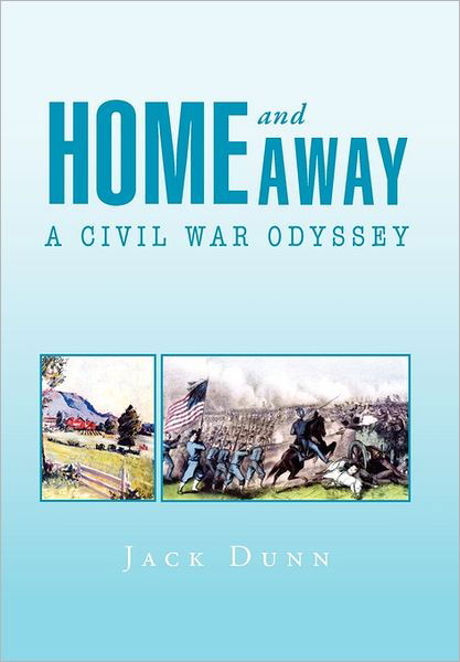 Cover for Jack Dunn · Home and Away: a Civil War Odyssey (Hardcover Book) (2011)