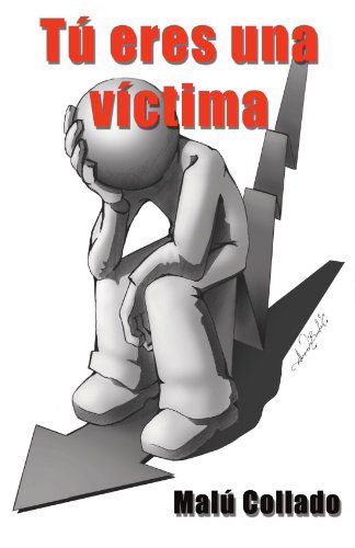 Cover for Malú Collado · Tú Eres Una Víctima (Paperback Book) [Spanish edition] (2012)