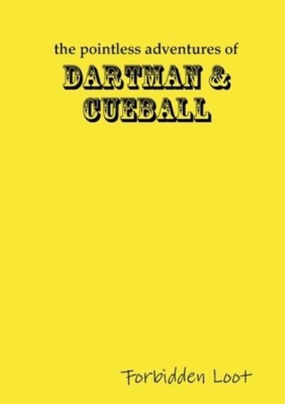 Cover for Henry Harding · The Pointless Adventures of Dartman &amp; Cueball - Forbidden Loot (Paperback Bog) (2012)