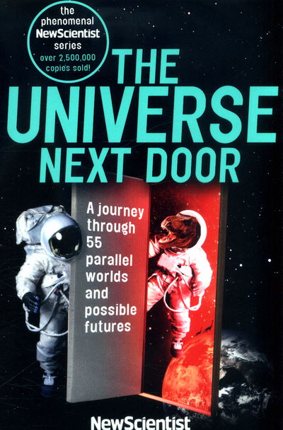 The Universe Next Door: A Journey Through 55 Parallel Worlds and Possible Futures - New Scientist - Books - John Murray Press - 9781473628618 - October 5, 2017