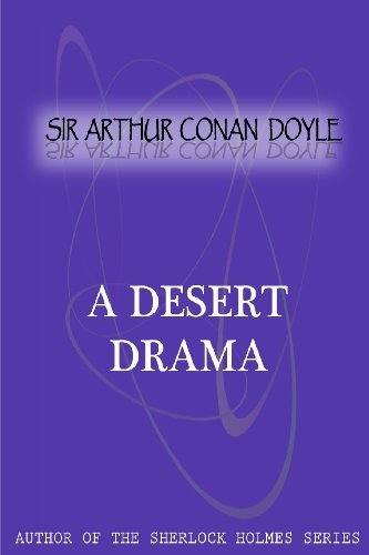 A Desert Drama - Sir Arthur Conan Doyle - Books - CreateSpace Independent Publishing Platf - 9781475299618 - May 4, 2012
