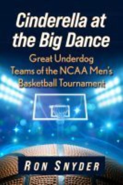 Cover for Ron Snyder · Cinderella at the Big Dance: Great Underdog Teams of the NCAA Men's Basketball Tournament (Paperback Book) (2022)