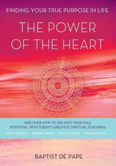 Cover for Baptist de Pape · The Power of the Heart: Finding Your True Purpose in Life (Paperback Book) (2018)