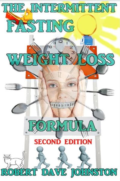 The Intermittent Fasting Weight Loss Formula - Robert Dave Johnston - Boeken - Createspace - 9781479217618 - 5 juli 2013