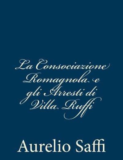 Cover for Aurelio Saffi · La Consociazione Romagnola E Gli Arresti Di Villa Ruffi (Paperback Book) (2012)