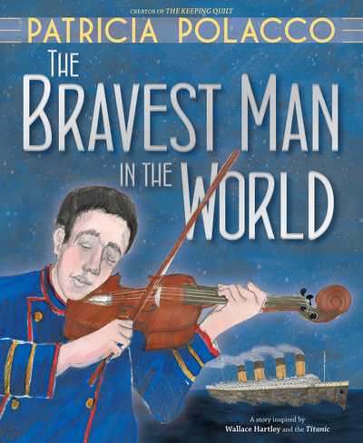 Cover for Patricia Polacco · The Bravest Man in the World (Hardcover Book) (2019)