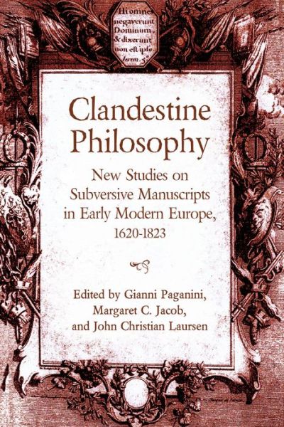 Cover for Gianni Paganini · Clandestine Philosophy: New Studies on Subversive Manuscripts in Early Modern Europe, 1620-1823 - UCLA Clark Memorial Library Series (Hardcover Book) (2020)