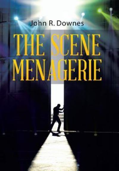 Cover for John R Downes · The Scene Menagerie (Hardcover Book) (2016)