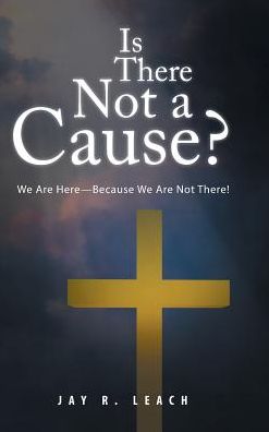 Cover for Jay R. Leach · Is There Not a Cause? (Hardcover Book) (2017)