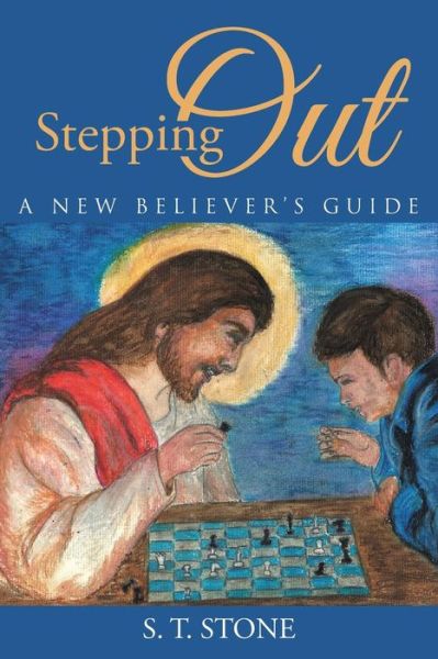 Cover for S T Stone · Stepping Out: a New Believer's Guide (Paperback Book) (2015)