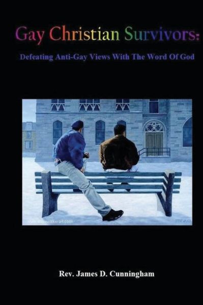 Cover for Rev James D Cunningham · Gay Christian Survivors: Defeating Anti-gay Views with the Word of God (Paperback Book) (2013)