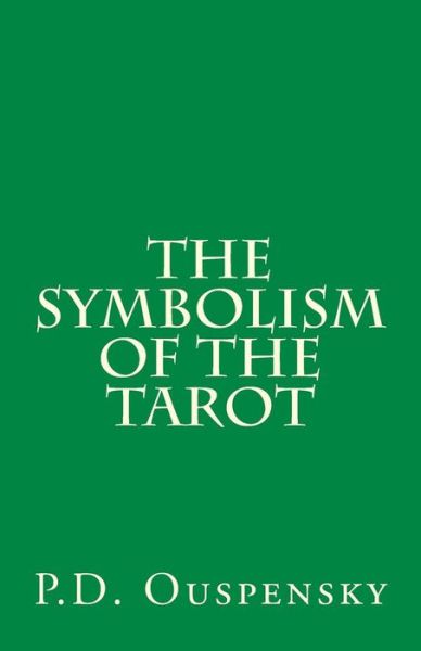 Cover for P D Ouspensky · The Symbolism of the Tarot (Paperback Book) (2014)