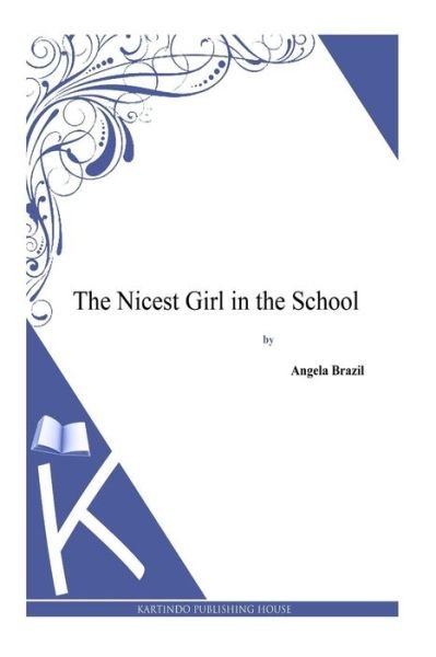 Cover for Angela Brazil · The Nicest Girl in the School (Pocketbok) (2013)