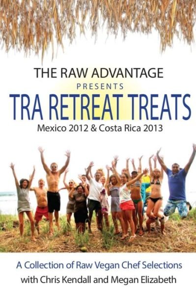 Cover for Rhn Chris Kendall · Tra Retreat Treats: Transitional Raw Gourmet Recipes (Pocketbok) (2013)