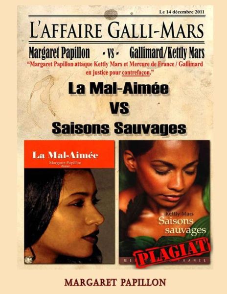 L'affaire Galli-mars: Kettly Mars Attaquee en Justice Par Margaret Papillon Pour Plagiat et Contrefacon Du Roman La Mal-aimee - Margaret Papillon - Kirjat - Createspace - 9781497532618 - keskiviikko 2. huhtikuuta 2014