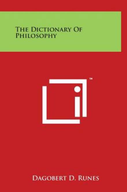 The Dictionary of Philosophy - Dagobert D Runes - Books - Literary Licensing, LLC - 9781497909618 - March 29, 2014