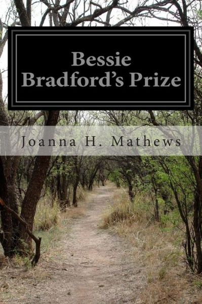 Cover for Joanna Hooe Mathews · Bessie Bradford's Prize (Paperback Book) (2014)