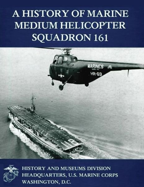 Cover for Usmc Lieutenant Colonel Gary W Parker · A History of Marine Medium Helicopter Squadron 161 (Pocketbok) (2014)