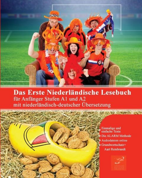 Cover for Aart Rembrandt · Das Erste Niederlandische Lesebuch fur Anfanger: Stufen A1 A2 Zweisprachig mit Niederlandisch-deutscher UEbersetzung - Gestufte Niederlandische Lesebucher (Taschenbuch) (2014)