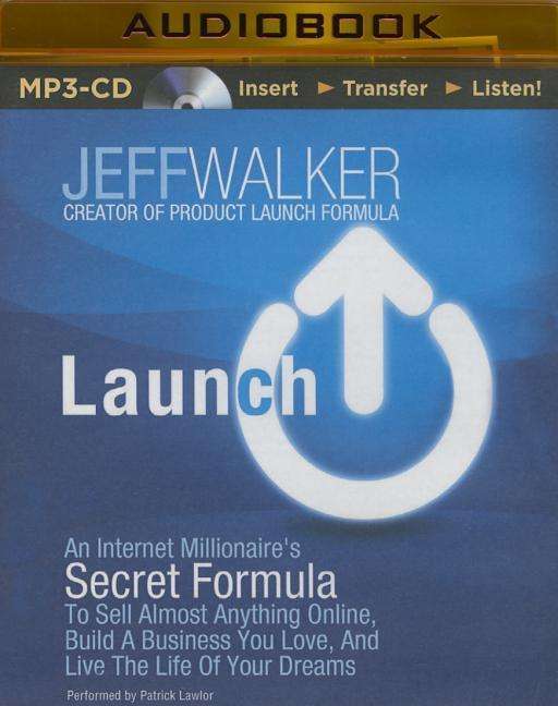 Cover for Jeff Walker · Launch: an Internet Millionaire's Secret Formula to Sell Almost Anything Online, Build a Business You Love, and Live the Life (MP3-CD) (2014)